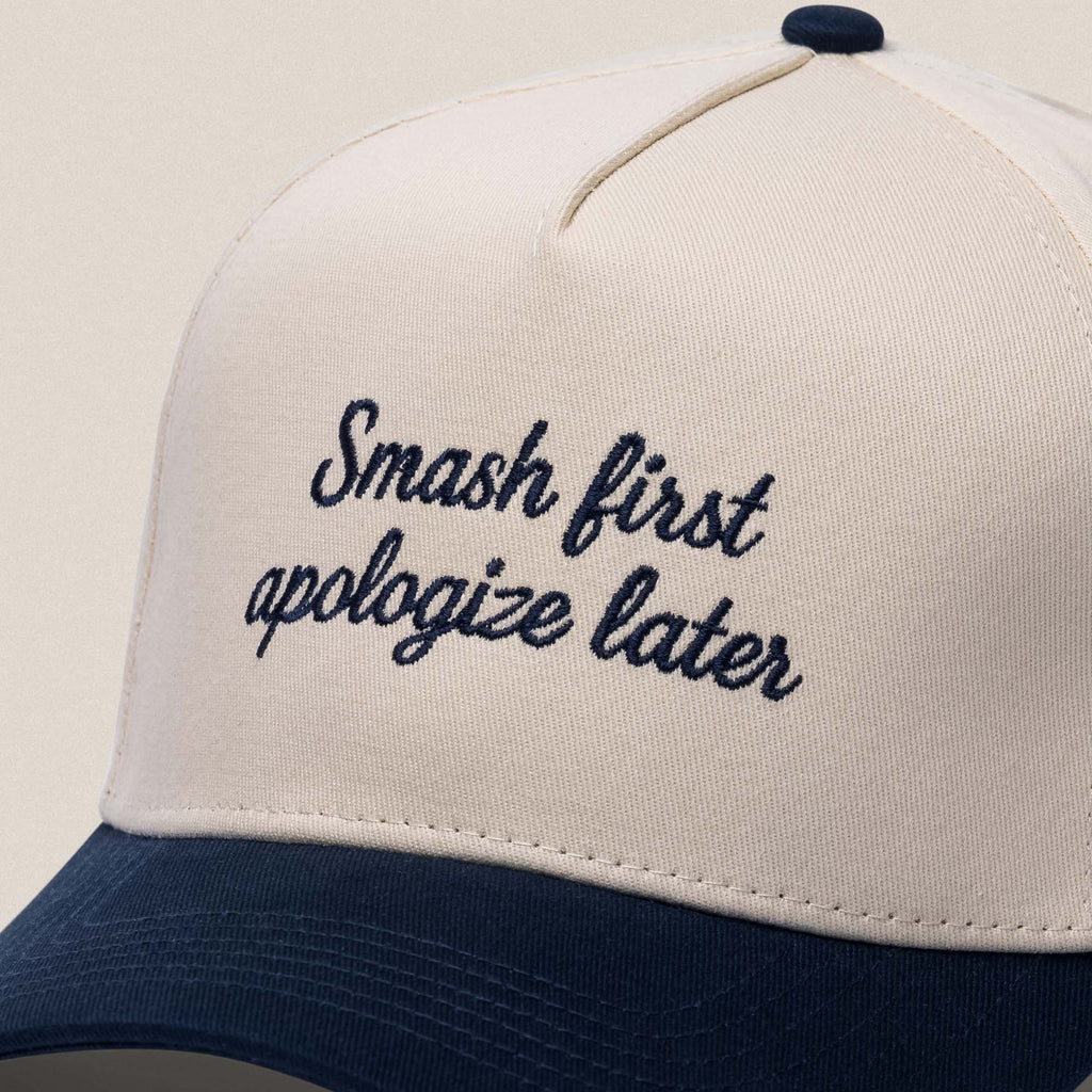 Smash first - Apologize later - Cap
